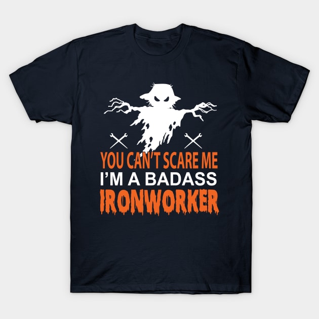 Ironworker Can't Scare Me T-Shirt by RelevantArt